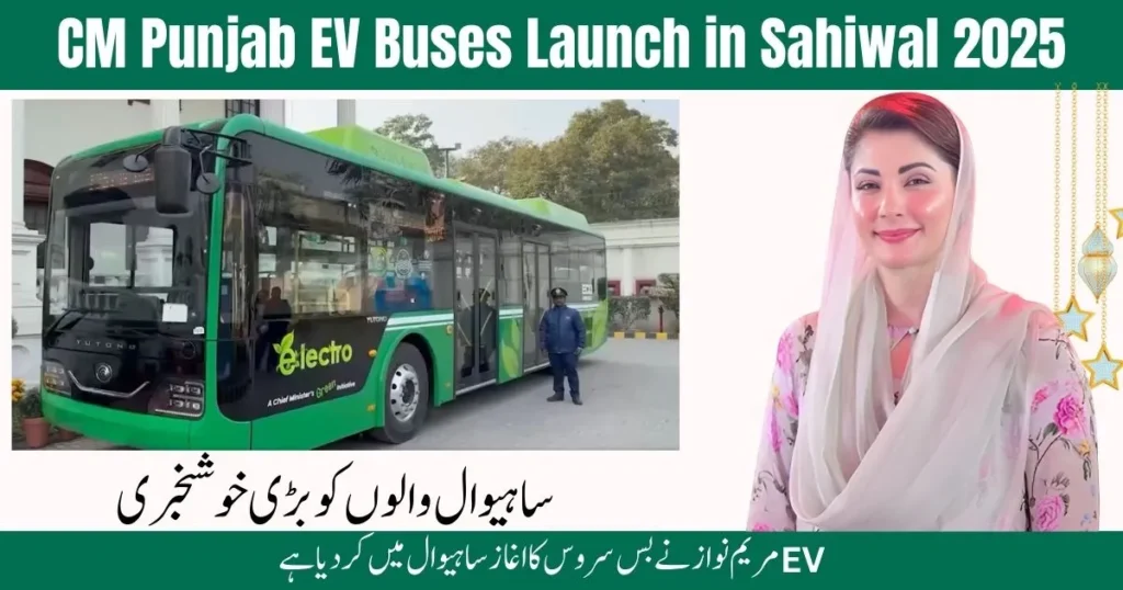 CM Punjab EV Buses Launch in Sahiwal 2025, EV buses Punjab, electric buses Sahiwal, green transport Punjab, eco-friendly buses Sahiwal, Maryam Nawaz EV project, Punjab electric mobility 2025, public transport Sahiwal update, modern EV bus service, sustainable transport Punjab,CM Punjab EV Buses Launch in Sahiwal 2025, EV buses Punjab, electric buses Sahiwal, green transport Punjab, eco-friendly buses Sahiwal, Maryam Nawaz EV project, Punjab electric mobility 2025, public transport Sahiwal update, modern EV bus service, sustainable transport Punjab,