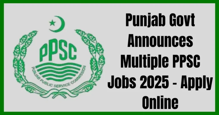 Punjab Govt Announces Multiple PPSC Jobs 2025, PPSC Jobs Online Apply, Punjab Government Jobs 2025, Latest PPSC Vacancies, PPSC Career Opportunities, Punjab Govt Recruitment 2025, Apply Online PPSC, PPSC Official Website, PPSC New Jobs 2025, Government Jobs in Punjab,Punjab PPSC vacancies, public service commission jobs, Punjab govt hiring 2025, government exam Punjab, PPSC merit list, Punjab career portal, new government openings 2025, PPSC test schedule, Punjab govt job advertisement, apply PPSC Lahore,The Punjab Govt Announces Multiple PPSC Jobs 2025 provides incredible opportunities for talented individuals across Punjab. Applicants can apply online through the official PPSC website to secure positions in various departments. These Punjab government jobs offer stability, competitive salaries, and the chance to grow within the public sector while contributing to the province’s development.