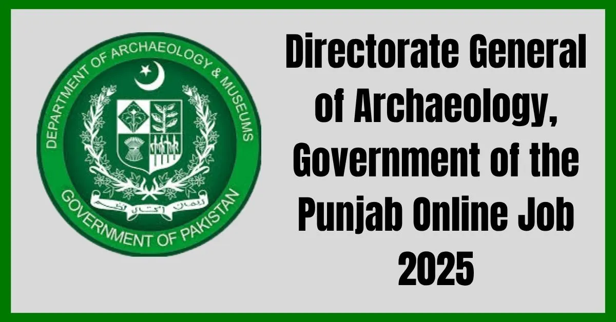 Directorate General of Archaeology, Government of the Punjab Online Job 2025, Directorate General of Archaeology Punjab jobs 2025, DG Archaeology Punjab latest government jobs, Apply online DG Archaeology Punjab vacancies, Punjab archaeology career opportunities 2025,