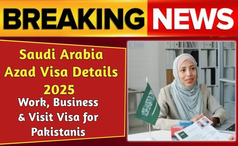 Saudi Arabia Azad Visa 2025 application process for Pakistanis, Saudi Arabia Azad Visa 2025 work and business visa details, Online registration for Saudi Arabia Azad Visa 2025 from Pakistan, Saudi Arabia Azad Visa 2025 requirements and travel guide,